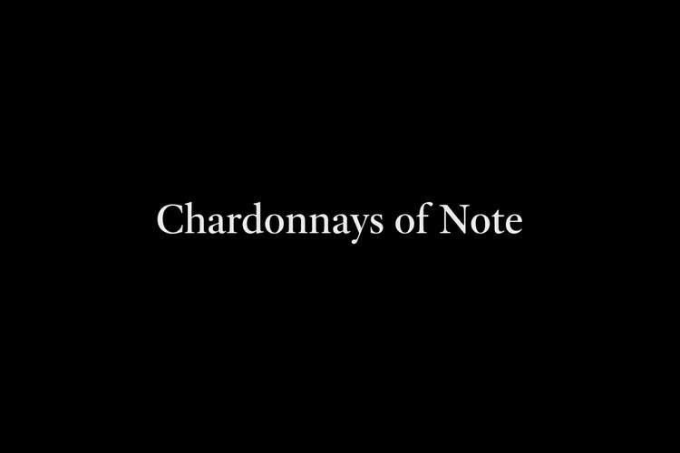 Chardonnays of Note